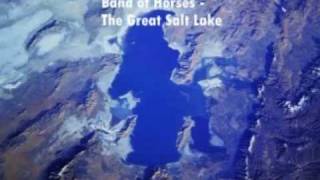Songs you should listen to: Band of Horses - The Great Salt Lake