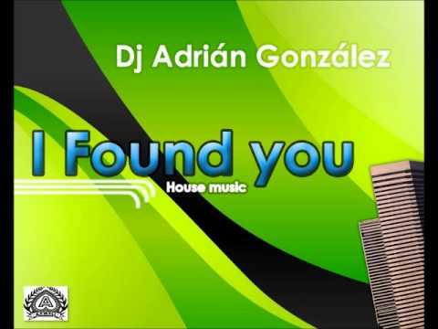 Adrián González DJ - I Found you