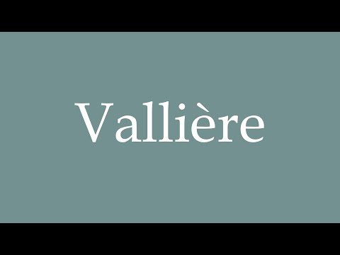 How to Pronounce ''Vallière'' Correctly in French