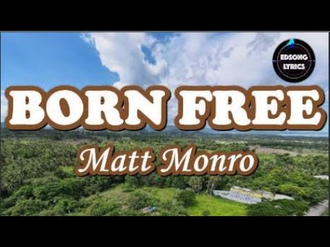 BORN FREE by Matt Monro (LYRICS)