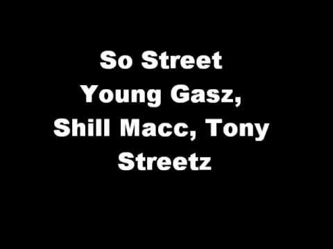 Young Gasz Shill Macc Tony Streetz- So Street