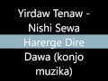 Yirdaw Tenaw -  Nishi Sewa  Harerge Dire  Dawa (konjo muzika)