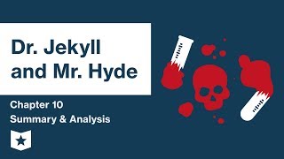 Dr. Jekyll and Mr. Hyde  | Chapter 10 Summary &amp; Analysis | Robert Louis Stevenson