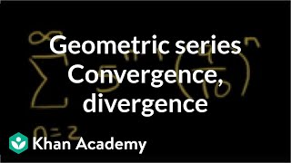 Geometric series convergence and divergence examples | Precalculus | Khan Academy