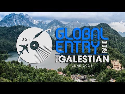 Global Entry Radio 051 - 2022 Melodic House & Techno, Deep House, Progressive House, Organic House