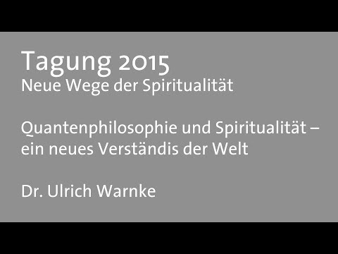 Vortrag: Dr. Ulrich Warnke - Quantenphilosophie und Spiritualität - VIA MUNDI