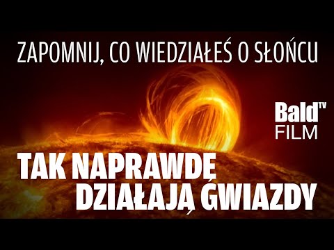 SŁOŃCE NAPĘDZANE PRĄDEM? SEKRETY ELEKTRYCZNEGO KOSMOSU