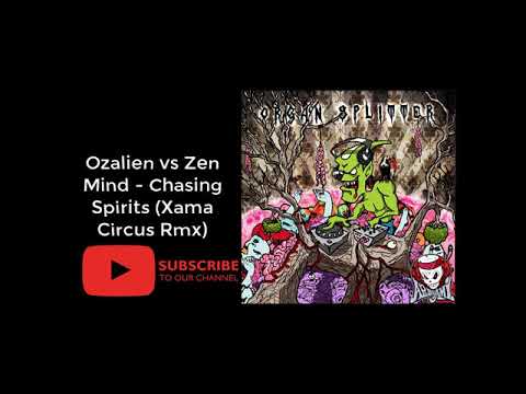 07. Ozalien vs Zen Mind - Chasing Spirits (Xama Circus Rmx)
