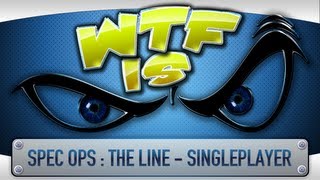 ► WTF Is... - Spec Ops : The Line ( Singleplayer ) ?