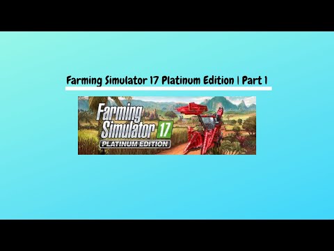 FS 17 Platinum Edition | Timelapse | Part 1