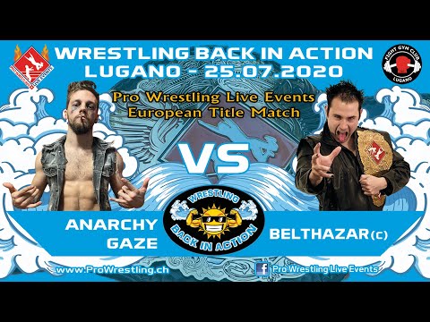 Belthazar (c) vs Anarchy Gaze - EUROPEAN TITLE MATCH - Wrestling Back in Action Lugano - 25.07.2020