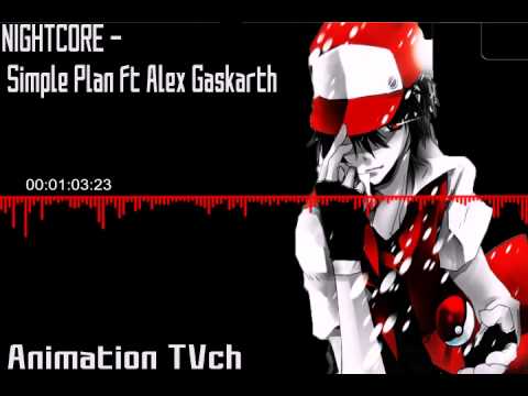 Nightcore   Simple Plan Ft Alex Gaskaeth