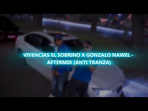 VIVENCIAS EL SOBRINO X GONZALO NAWEL - AFTERMIX (ANTI TRANZA)