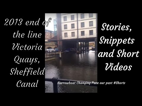 2013 end of the line Victoria Quays, Sheffield Canal -  LIVEABOARD NARROWBOAT STORIES & #SHORTS