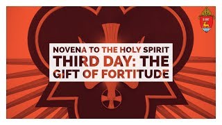 Novena to the Holy Spirit, Third Day: The Gift of Fortitude