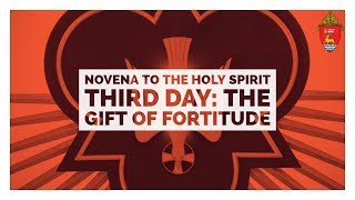 Novena to the Holy Spirit, Third Day: The Gift of Fortitude