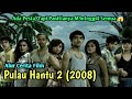 Ada Pesta Tapi Gk Bisa Bersenang Senang ALUR CERITA FILM PULAU HANTU 2 2008