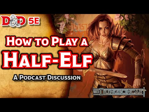 Races of the Realms: Half-Elves - The Dungeoncast Ep.32