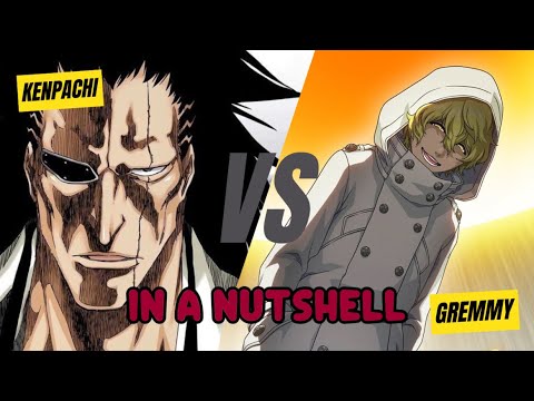 Kenpachi VS Gremmy IN A NUTSHELL