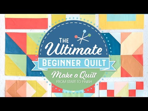 Learn How to Make a Quilt - The Ultimate Beginner Quilt Series Kick Off | Fat Quarter Shop
