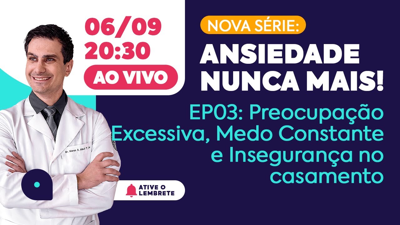 Ansiedade Nunca Mais EP3: PREOCUPAÇÃO EXCESSIVA, MEDO CONSTANTE - COMO CONQUISTAR MELHORA DEFINITIVA