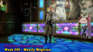 FFXIV: Fashion Report Friday - Week 299 : Muscly Magician