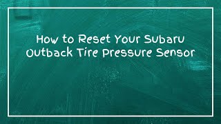 Subaru Outback Tire Pressure Monitoring System (TPMS) Sensor Guide