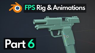 Blender FPS Rigging & Animation Tutorial - Part 6 - Finishing up the Gun Rig