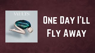 Vaults - One Day I’ll Fly Away (Lyrics)