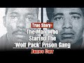 The Man Who Started The 'Wolf Pack' Prison Gang - James Carr