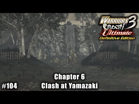 Warriors Orochi 3 Ultimate: Story Gameplay Part #104 - Chapter 6: Clash at Yamazaki