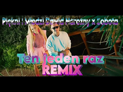 Piękni i Młodzi Dawid Narożny x Sobota - Ten jeden raz KLUBOWY REMIX - FAJRANT