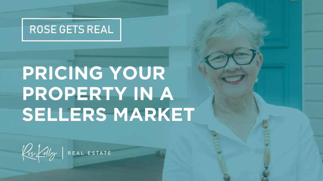 Rose Gets Real - Pricing Your Property In a Sellers Market
