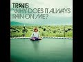Travis - Why Does It Always Rain on Me Lyrics