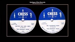 (1952) Chess 1510 (0:00) ''Gettin' Old And Grey'' b/w (2:37) ''Mr  Highway Man'' Howlin' Wolf
