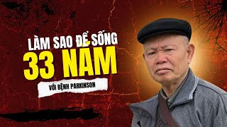 Sống 33 năm với căn bệnh Parkinson