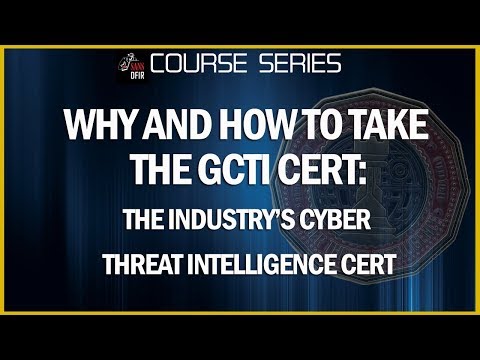 Why and How to Take the GCTI   The Industry’s Cyber Threat Intelligence Certification