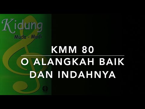 KMM 80 O Alangkah Baik dan Indahnya - Kidung Muda Mudi