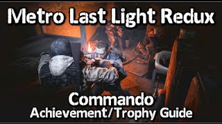 Metro Last Light Redux - Commando Achievement/Trophy Guide - Bandits, No Kills/Alarms