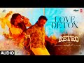 Love Detox Audio Song RETRO Suriya Karthik Subbaraj Santhosh Narayanan Arunraja Kamaraj