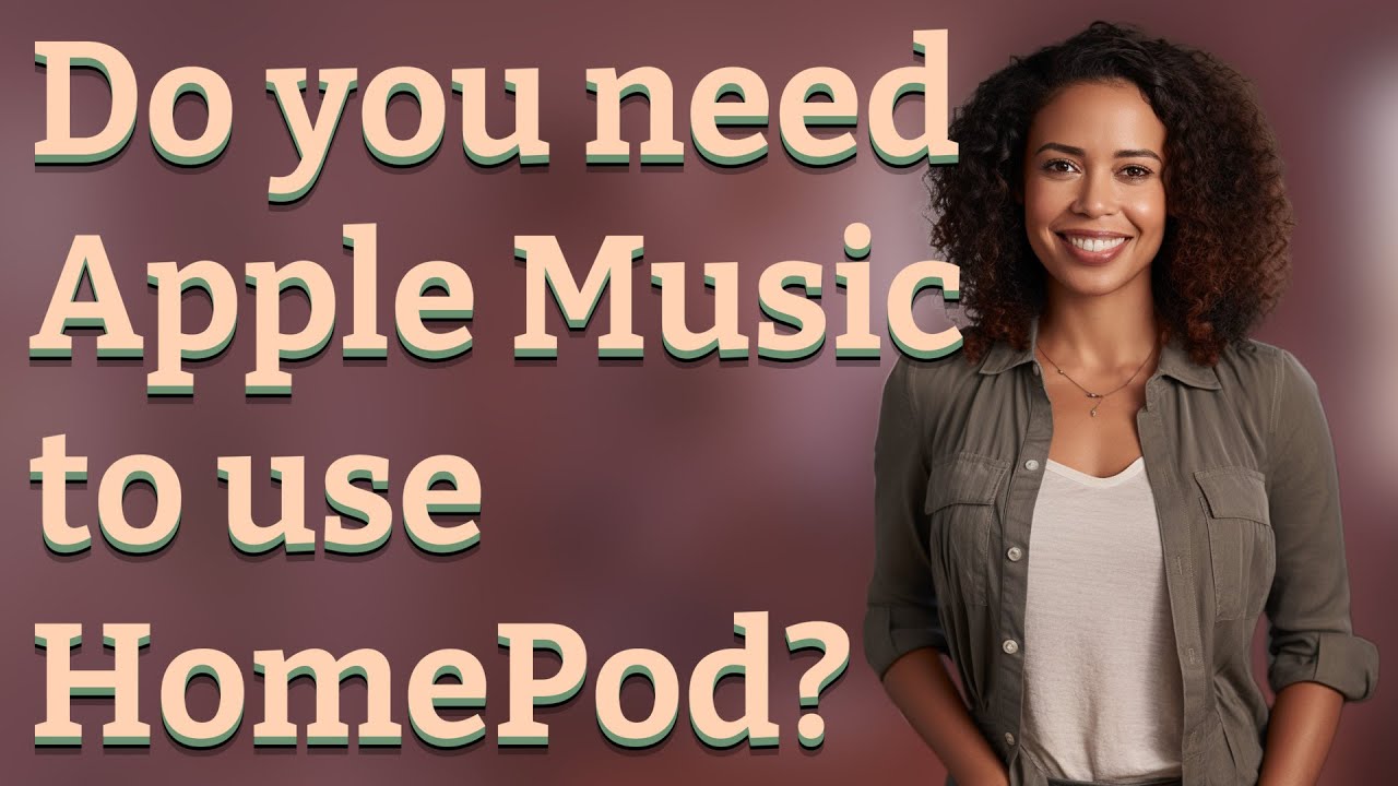 Do you need Apple Music to use HomePod?