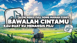 Download lagu DJ KAU BUAT KU MENANGIS PILU MENGKANE - BAWALAH CINTAMU FULL SONG MAMAN FVNDY REMIX VIRAL TIKTOK mp3 Download lagu DJ KAU BUAT KU MENANGIS PILU MENGKANE - BAWALAH CINTAMU FULL SONG MAMAN FVNDY REMIX VIRAL TIKTOK mp3