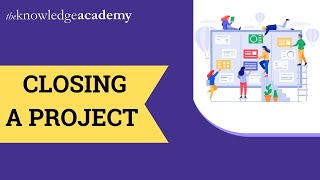 Closing A Project | Project Management Life Cycle | Project Closure Process