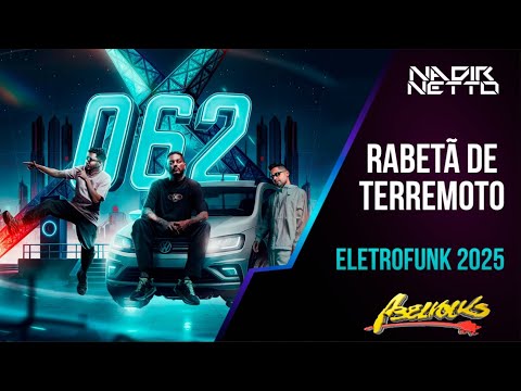 RABETÃO DE TERREMOTO   WATILA GYN, NADIR NETTO, DANNTZ!, MC NITO [062 É O DDD] ELETROFUNK 2025