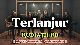Download lagu Rudiah Rb | Terlanjur | Cover Version Phoenixone mp3