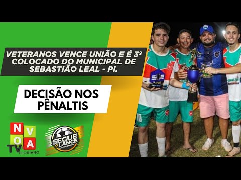 Veteranos vence União e é 3º colocado do municipal de Sebastião Leal - PI.