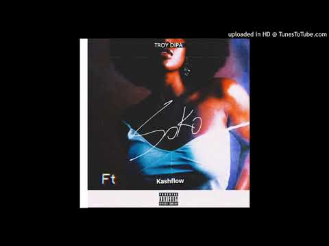 Troy Dipa- Soko ft Kashflow (prod. Troy)