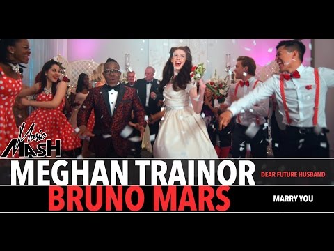 Meghan Trainor - Dear Future Husband / Bruno Mars - Marry You MASHUP