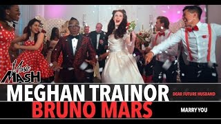Meghan Trainor - Dear Future Husband / Bruno Mars - Marry You MASHUP