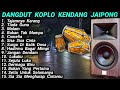 DANGDUT KOPLO KENDANG JAIPONG ENAK DI DENGAR BUAT SANTAI DI MALAM HARI - COVER @RagilPongdut